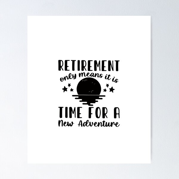 Retirement Only Means It is Time for A New Adventure SVG Cut 