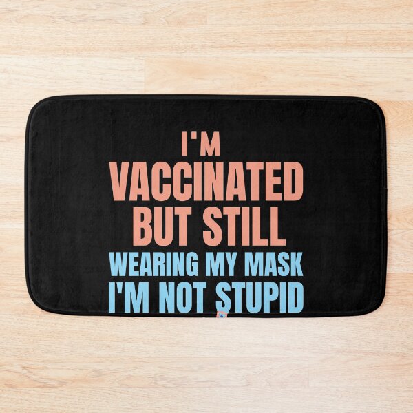 Item preview, I'm Vaccinated But Still Wearing My I'm Not Stupid saying designed and sold by Usoubmaster.