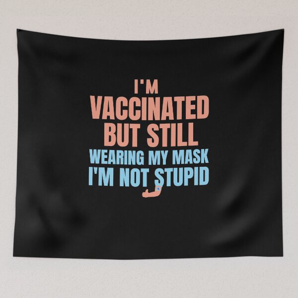 Item preview, I'm Vaccinated But Still Wearing My I'm Not Stupid saying designed and sold by Usoubmaster.