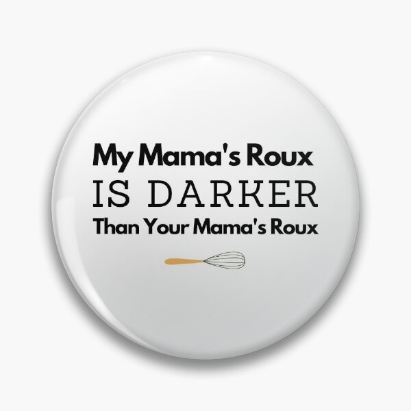 Item preview, My Mama's Roux is Darker Than Your Mama's Roux designed and sold by SweetLouiseTees.
