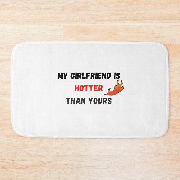 Item preview, My girlfriend is hotter than yours designed and sold by Hab2.