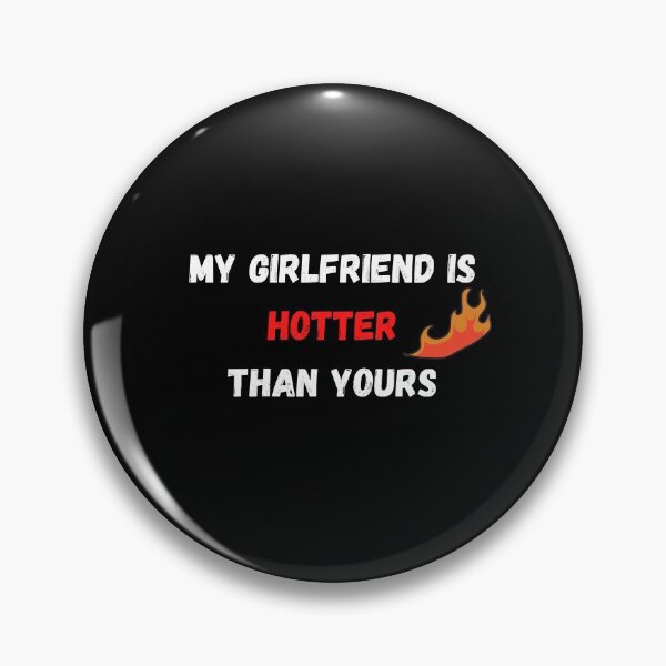 Item preview, Copy of My girlfriend is hotter than yours designed and sold by Hab2.