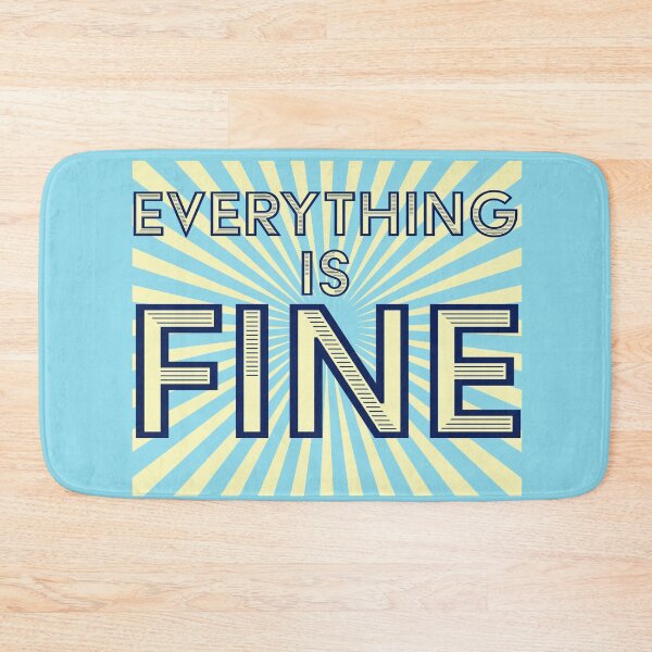 Item preview, Everything is Fine designed and sold by incurablehippie.