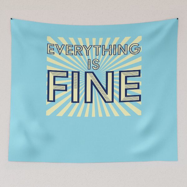 Item preview, Everything is Fine designed and sold by incurablehippie.