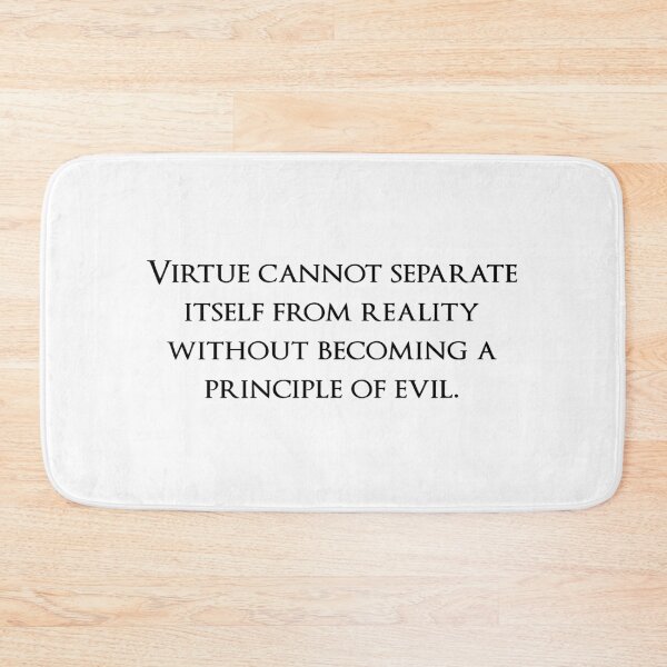 Item preview, Virtue cannot separate itself from reality without becoming a principle of evil. Quotes store designed and sold by QuotesStore-2.