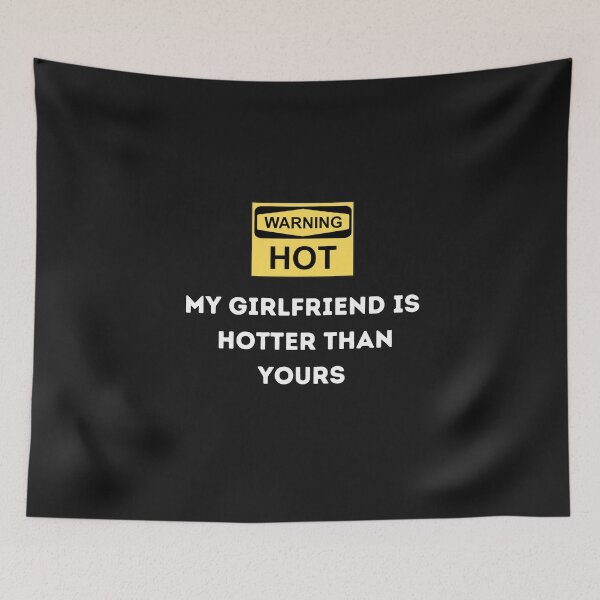 Item preview,    My girlfriend is hotter than yours designed and sold by Hab2.