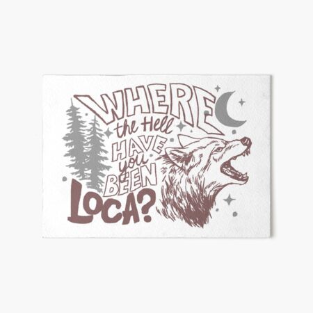 Item preview, Where the hell have you been Loca designed and sold by Cool-but-Rude.