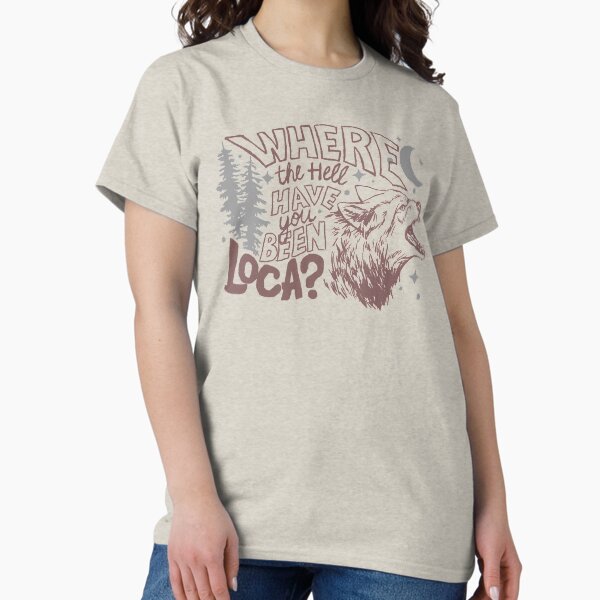 Item preview, Where the hell have you been Loca designed and sold by Cool-but-Rude.