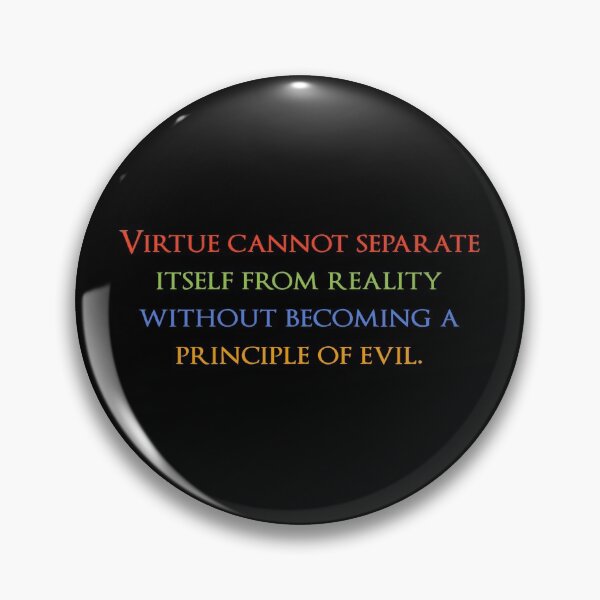 Item preview, Virtue cannot separate itself from reality without becoming a principle of evil. Quotes store designed and sold by QuotesStore-2.