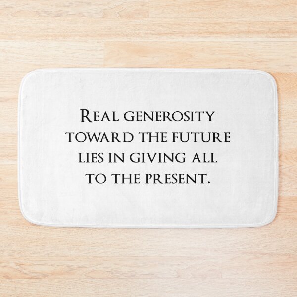Item preview, Real generosity toward the future lies in giving all to the present. Quotes store designed and sold by QuotesStore-2.