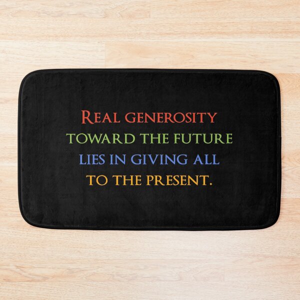 Item preview, Real generosity toward the future lies in giving all to the present. Quotes store designed and sold by QuotesStore-2.