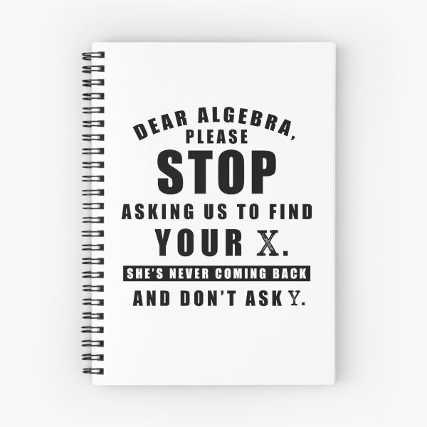 Item preview, Dear Algebra Please Stop Asking Us To Find Your X She's Never Coming Back And Don't Ask Why designed and sold by Aymanerachif.