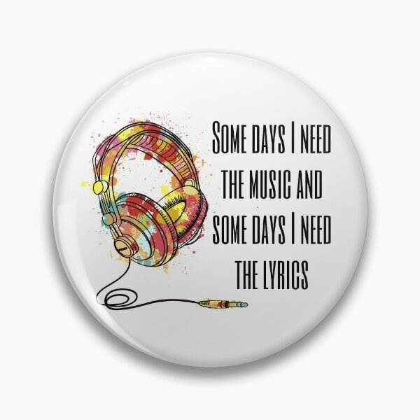 Item preview, Some Days I Need The Music And Some Days I Need The Lyrics designed and sold by Martini-Four.