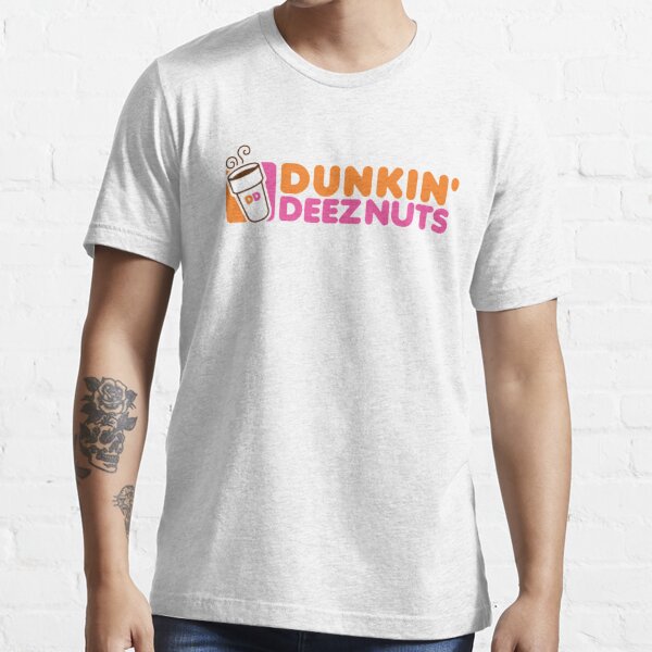 dunkin deez nuts t shirt