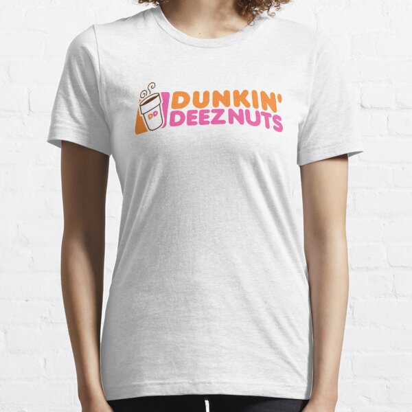 dunkin deez nuts t shirt