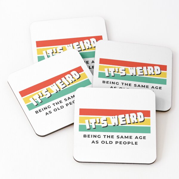 Item preview, It's Weird Being The Same Age As Old People designed and sold by LiveAndGlow.
