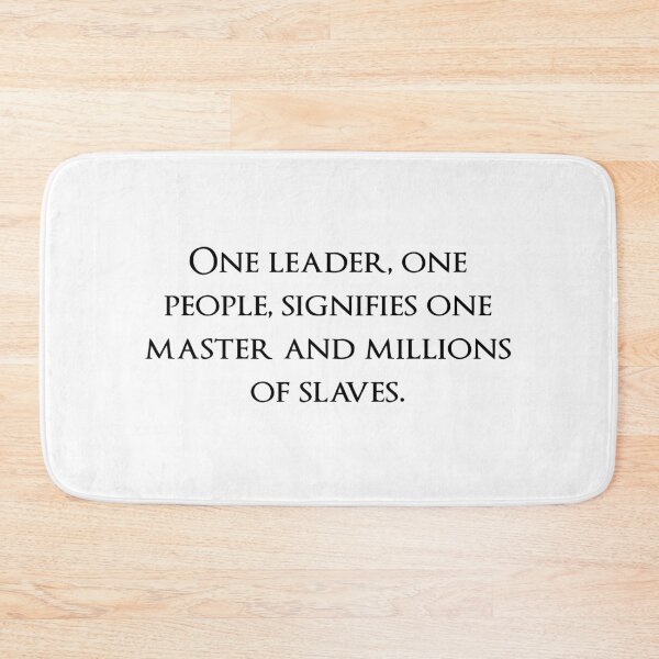 Item preview, One leader, one people, signifies one master and millions of slaves. Quotes store designed and sold by QuotesStore-2.