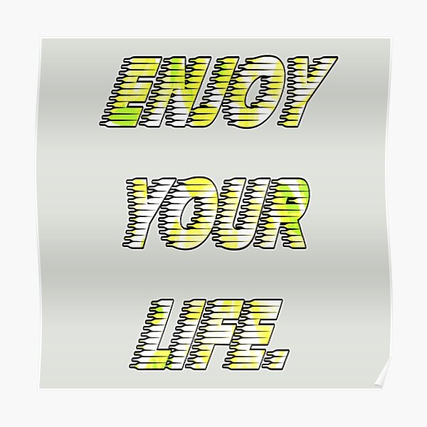 enjoy your life Poster