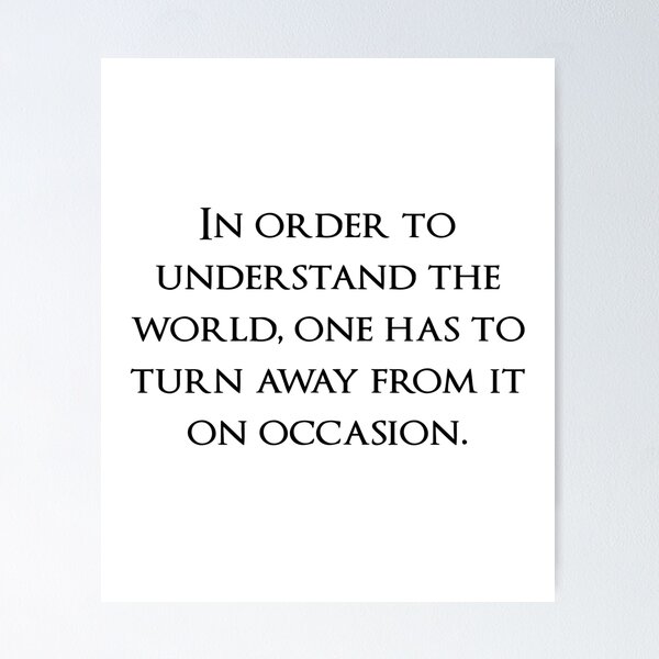 Item preview, In order to understand the world, one has to turn away from it on occasion. Quotes store designed and sold by QuotesStore-2.
