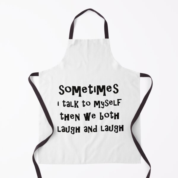 Item preview, Sometimes I Talk To Myself Then We Both Laugh and laugh designed and sold by Simo200.