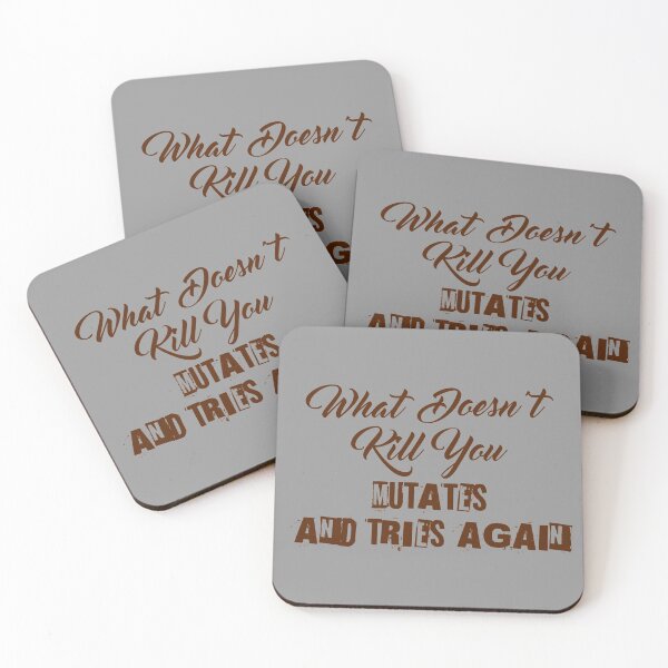 Item preview, What Doesn't Kill You Mutates and Tries Again designed and sold by Introvert Retrospective.