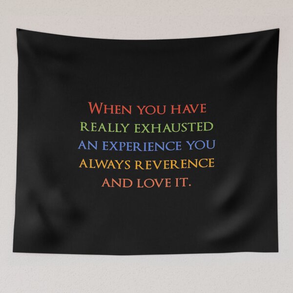 Item preview, When you have really exhausted an experience you always reverence and love it. Quotes store designed and sold by QuotesStore-2.