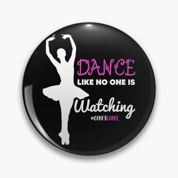 Item preview, Dance Like No One Is Watching ConfiDance Ballerina Ballet dancer show designed and sold by Crazy Trendy Designs.