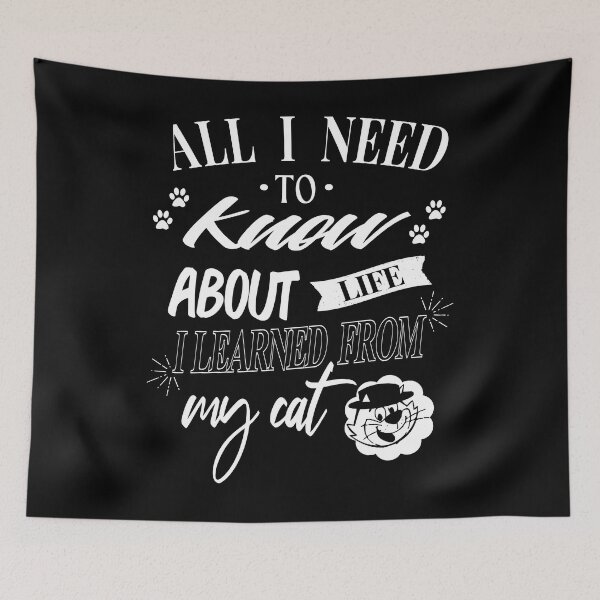 Item preview, All i need to know about life I learned from my cat designed and sold by PhotoPrise.