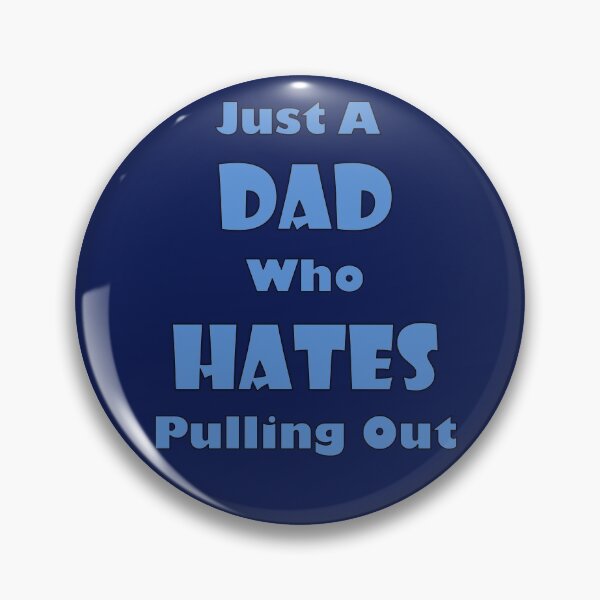 Item preview, Just A Dad Who Hates Pulling Out designed and sold by amanish2.