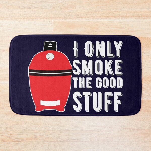 Item preview, I Only Smoke the Good Stuff - Kamado Smoking Meat BBQ designed and sold by JasKei-Designs.