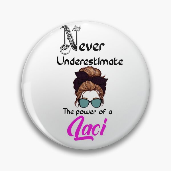 Item preview, Never underestimate the power of a Laci designed and sold by Designs Of all kinds.