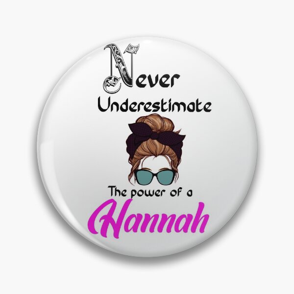 Item preview, Never underestimate the power of a Hannah designed and sold by Designs Of all kinds.
