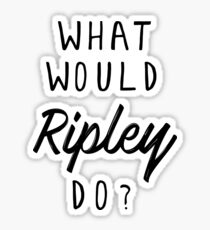 What would Ripley do? Sticker