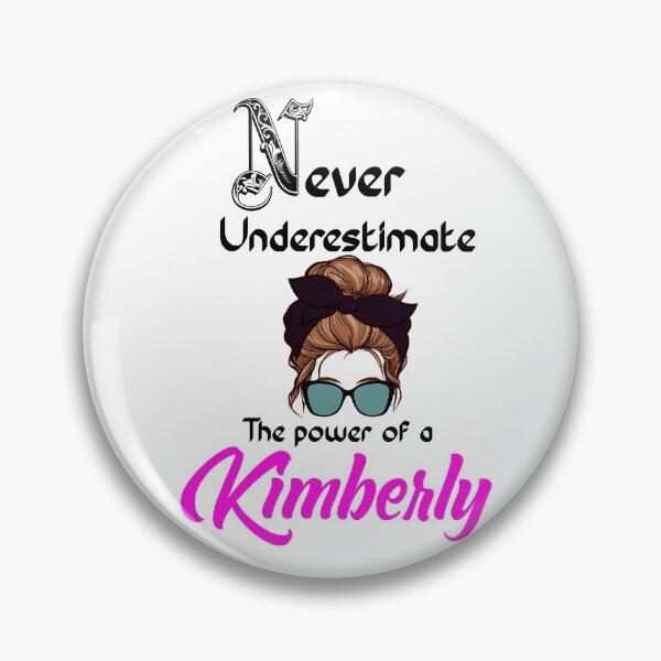 Item preview, Never underestimate the power of a Kimberly designed and sold by Designs Of all kinds.