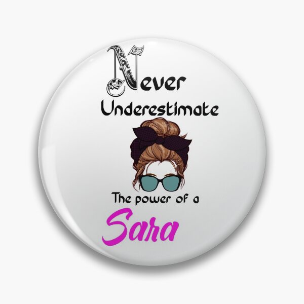 Item preview, Never underestimate the power of a Sara designed and sold by Designs Of all kinds.