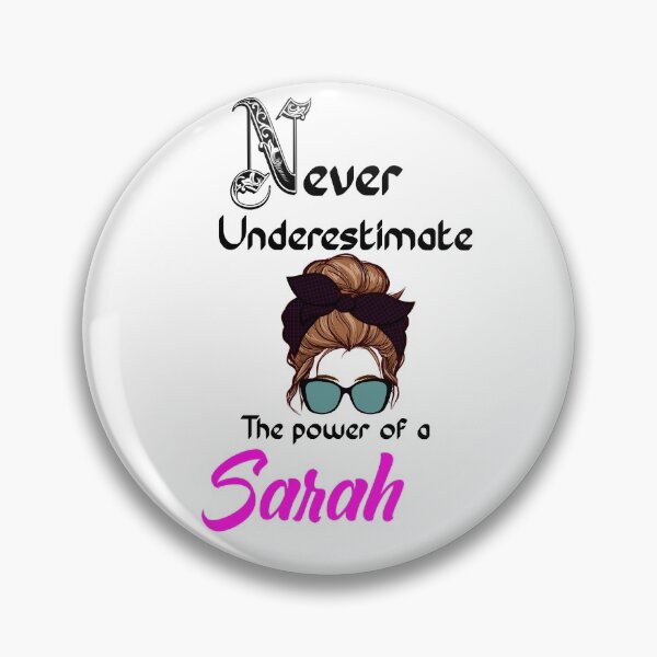 Item preview, Never underestimate the power of a Sarah designed and sold by Designs Of all kinds.