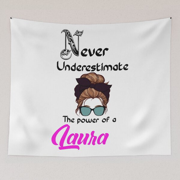 Item preview, Never underestimate the power of a Laura designed and sold by Designs Of all kinds.