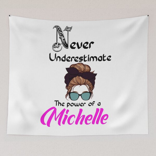 Item preview, Never underestimate the power of a Michelle designed and sold by Designs Of all kinds.