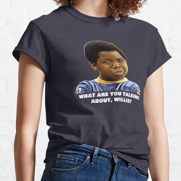 What Are You Talking About, Willis? Classic T-Shirt