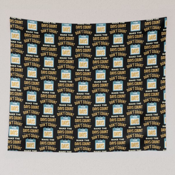 Item preview, Don't Count the Days Make The Days Count designed and sold by VomHaus.