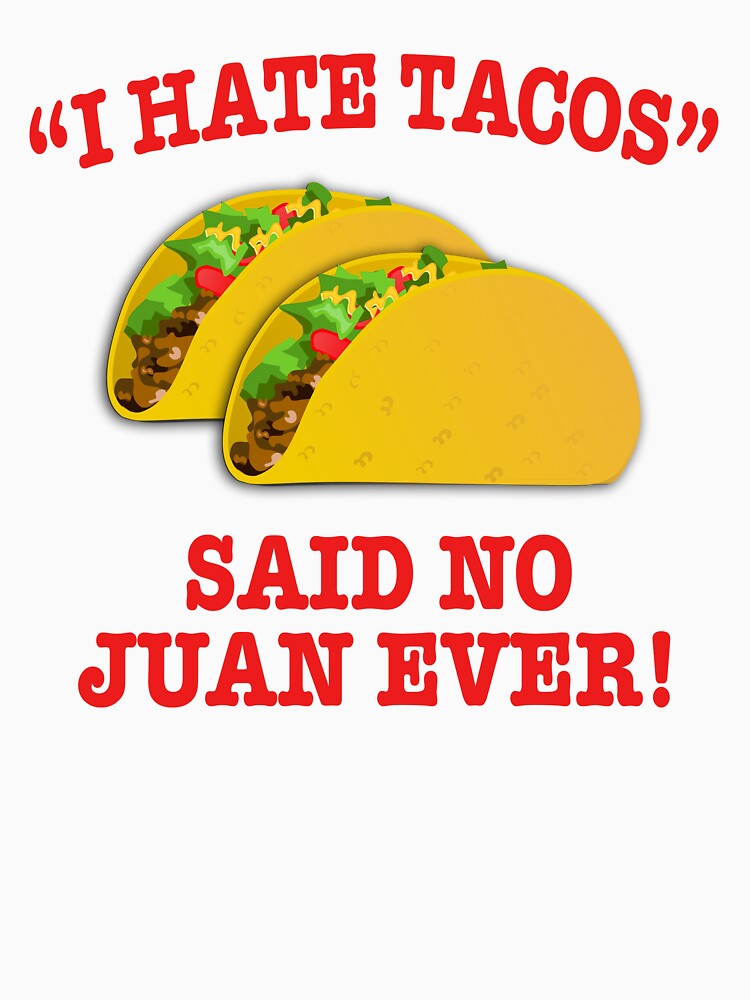 I Hate Tacos by WickedCool