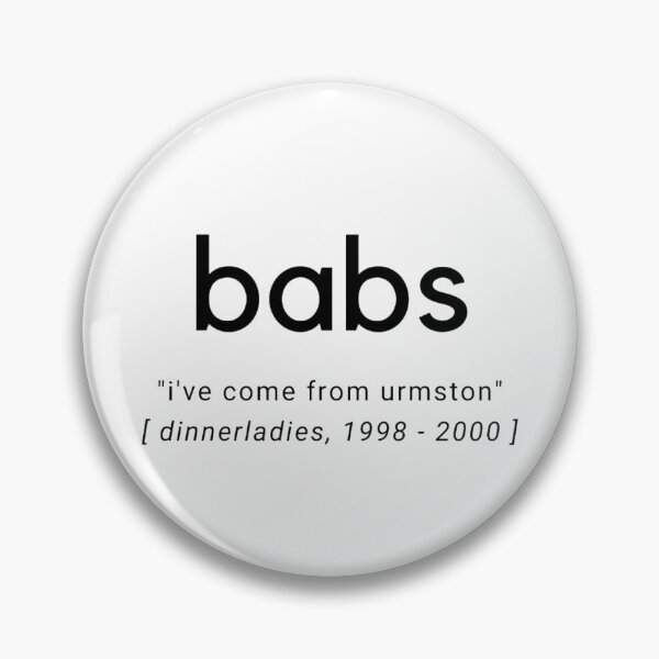 Item preview, Babs “I’ve come from Urmston”, simplistic dinnerladies quote  designed and sold by alteredillusion.