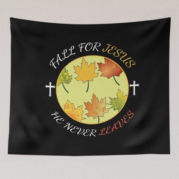 Item preview, Fall For Jesus He Never Leaves Christianity Autumn designed and sold by SharpThreadZ.