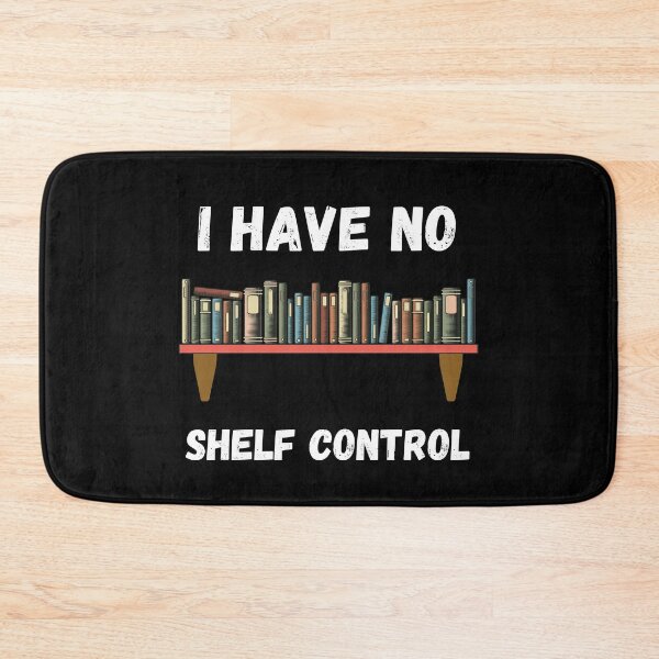 Item preview, I Have No Shelf Control designed and sold by Comfy Creations.