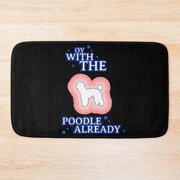 Item preview, Oy With The Poodles Already designed and sold by Rizty.
