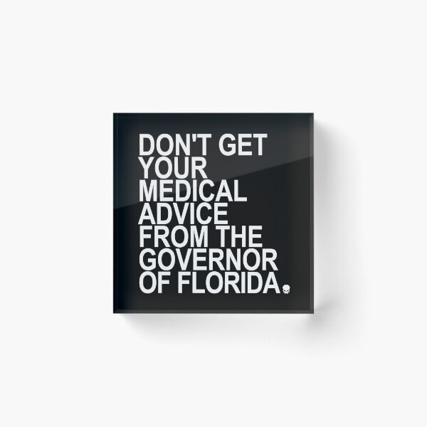 Item preview, Don't Get Your Medical Advice From the Governor of Florida designed and sold by Thelittlelord.