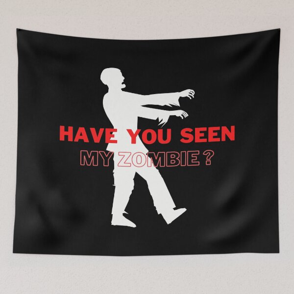 Item preview,  Have You Seen My Zombie designed and sold by HappyBright.