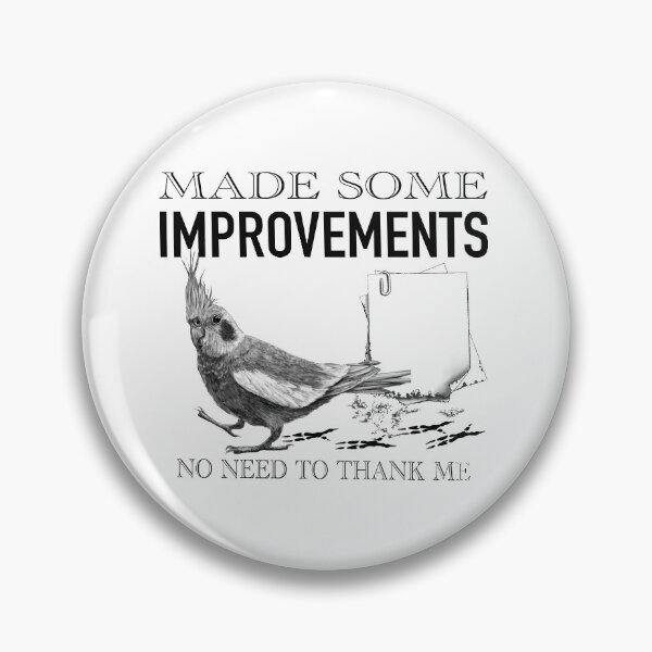 Item preview, Made Some Improvements - Creative Cockatiel - Funny Cockatiel Humour designed and sold by Syddall Susan.
