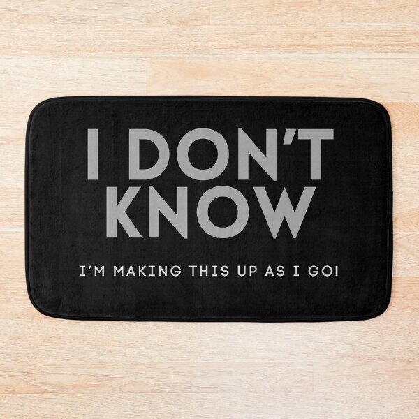 Item preview, I don’t know I’m making this up as I go designed and sold by tdjacks.