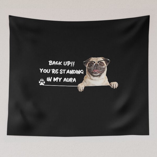 Item preview, Funny Pug Dog with sunglasses Back up You're standing in my aura designed and sold by Click-Like.